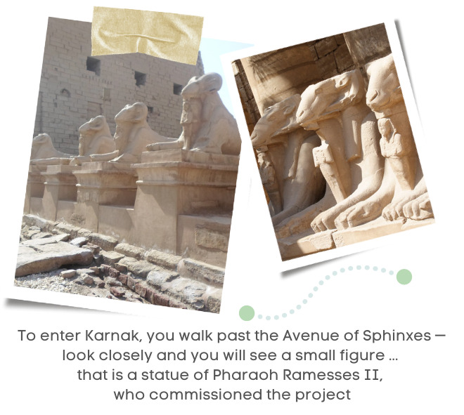 Enter the Karnak Temple Comp lex through the Avenue of Sphinxes